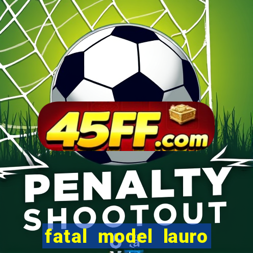 fatal model lauro de freitas
